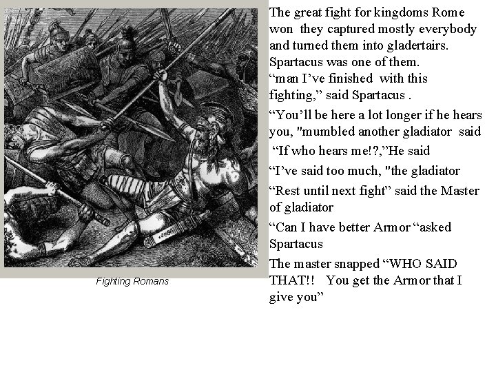 Fighting Romans The great fight for kingdoms Rome won they captured mostly everybody and