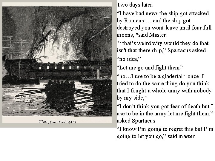 Ship gets destroyed Two days later. “I have bad news the ship got attacked