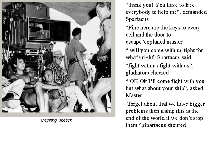 Inspiring speech “thank you! You have to free everybody to help me”, demanded Spartacus