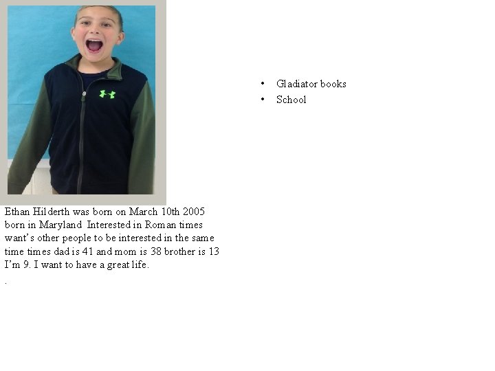  • • Ethan Hilderth was born on March 10 th 2005 born in