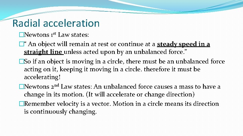 Radial acceleration �Newtons 1 st Law states: �“ An object will remain at rest