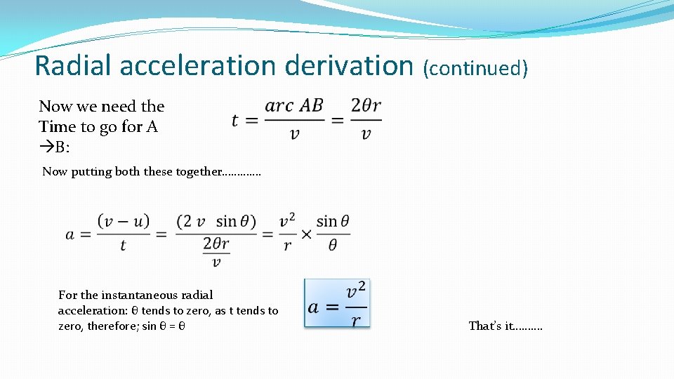 Radial acceleration derivation (continued) Now we need the Time to go for A B:
