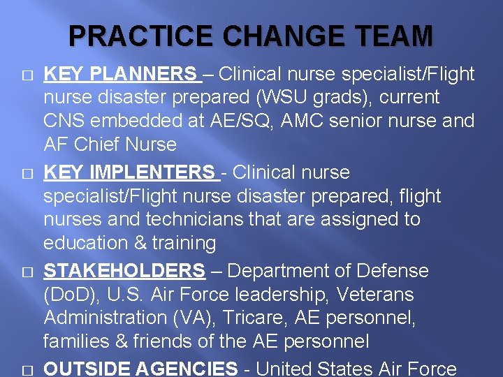 PRACTICE CHANGE TEAM � � KEY PLANNERS – Clinical nurse specialist/Flight nurse disaster prepared