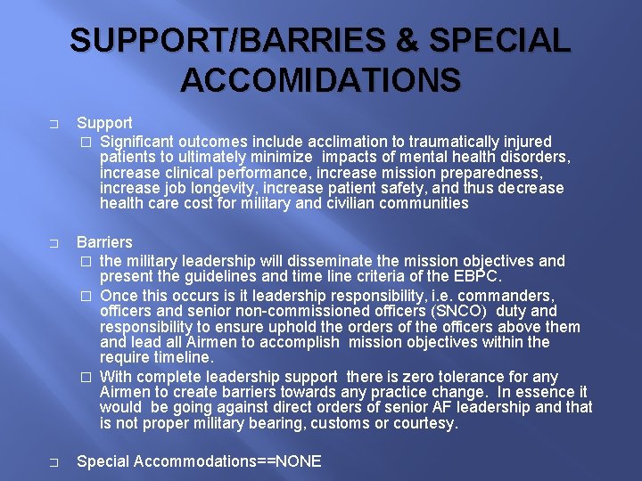 SUPPORT/BARRIES & SPECIAL ACCOMIDATIONS � Support � Significant outcomes include acclimation to traumatically injured