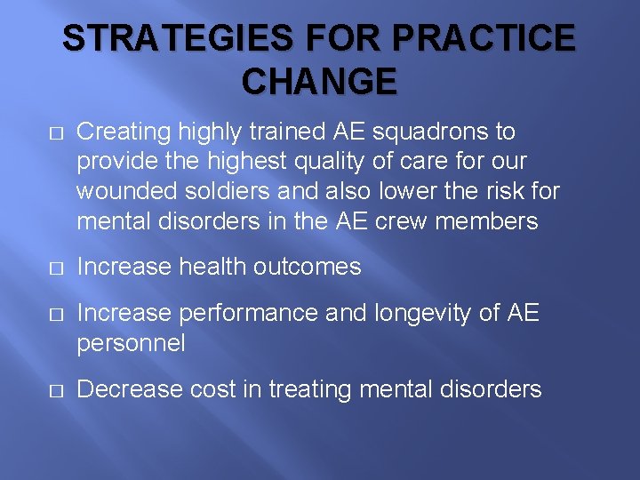 STRATEGIES FOR PRACTICE CHANGE � Creating highly trained AE squadrons to provide the highest