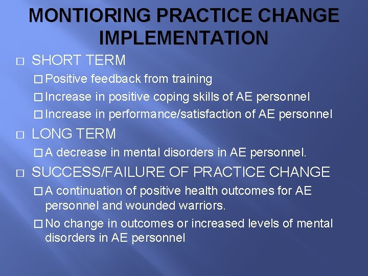 MONTIORING PRACTICE CHANGE IMPLEMENTATION � SHORT TERM � Positive feedback from training � Increase
