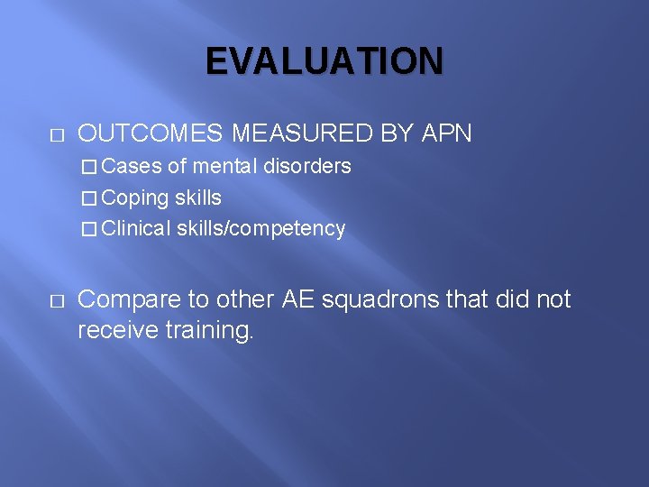 EVALUATION � OUTCOMES MEASURED BY APN � Cases of mental disorders � Coping skills