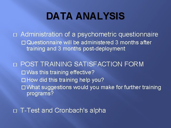 DATA ANALYSIS � Administration of a psychometric questionnaire � Questionnaire will be administered 3