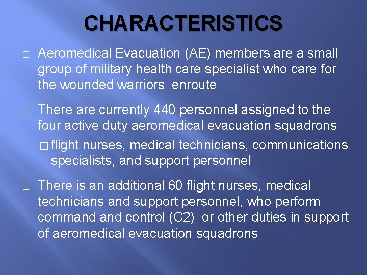 CHARACTERISTICS � Aeromedical Evacuation (AE) members are a small group of military health care