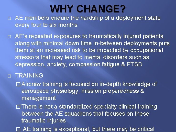 WHY CHANGE? � AE members endure the hardship of a deployment state every four