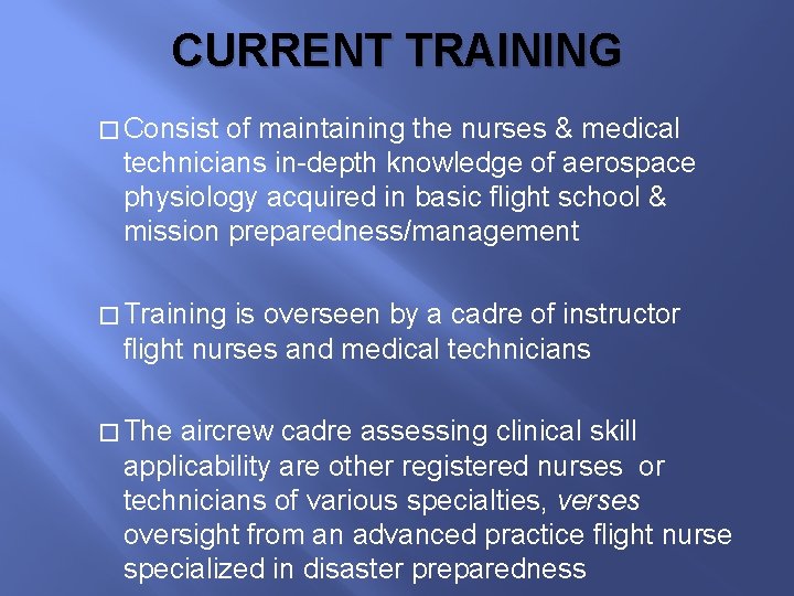 CURRENT TRAINING � Consist of maintaining the nurses & medical technicians in-depth knowledge of