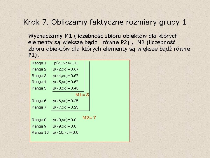 Krok 7. Obliczamy faktyczne rozmiary grupy 1 Wyznaczamy M 1 (liczebność zbioru obiektów dla