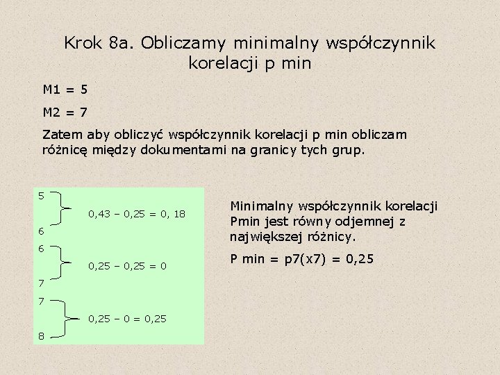 Krok 8 a. Obliczamy minimalny współczynnik korelacji p min M 1 = 5 M