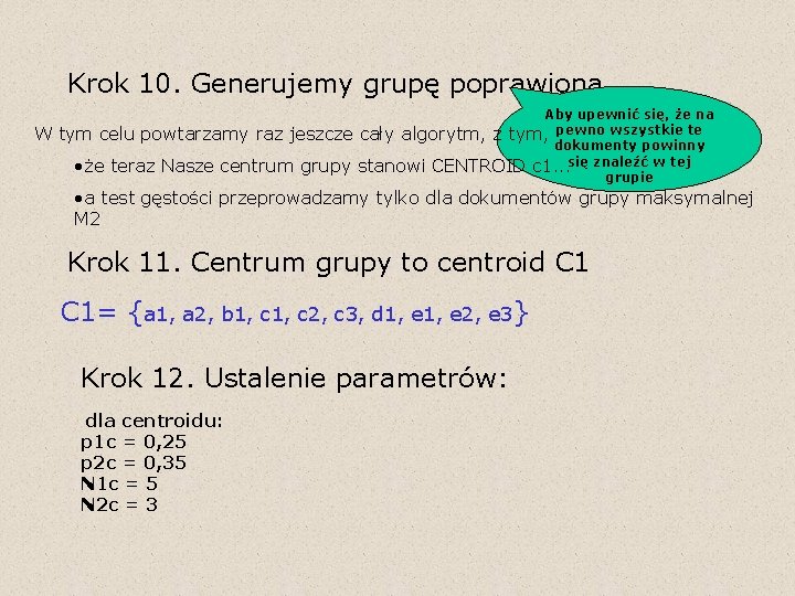 Krok 10. Generujemy grupę poprawioną W tym celu powtarzamy raz jeszcze • że teraz