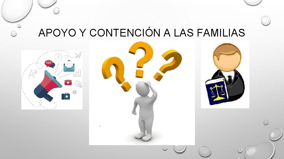 APOYO Y CONTENCIÓN A LAS FAMILIAS 