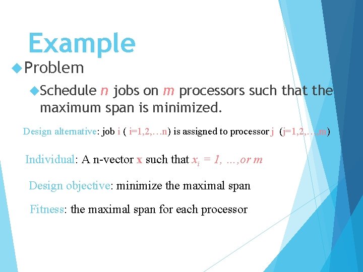 Example Problem Schedule n jobs on m processors such that the maximum span is