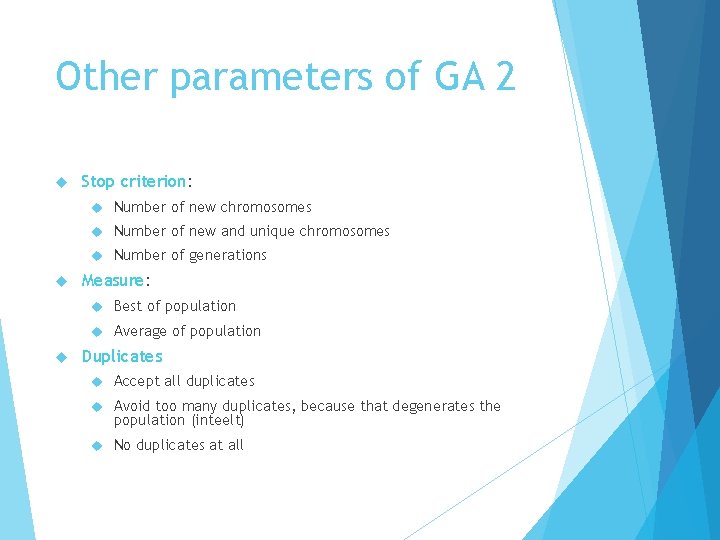 Other parameters of GA 2 Stop criterion: Number of new chromosomes Number of new