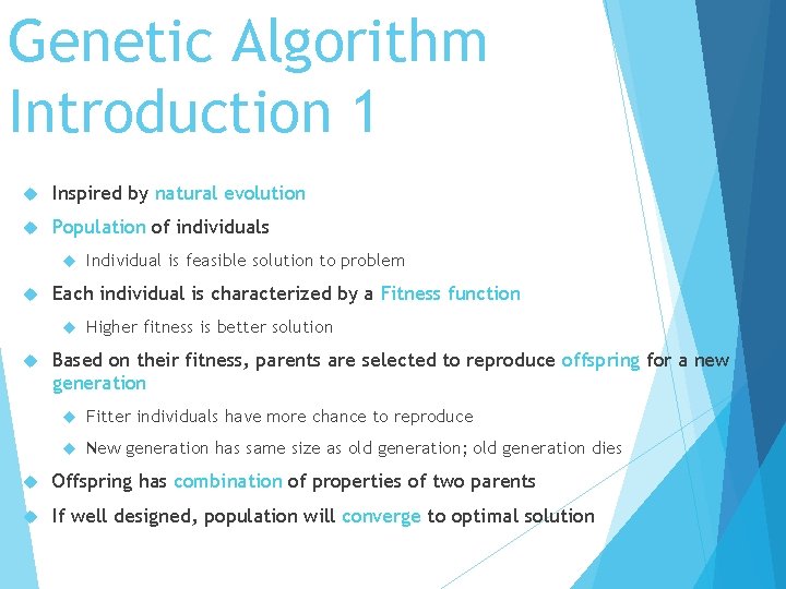 Genetic Algorithm Introduction 1 Inspired by natural evolution Population of individuals Each individual is