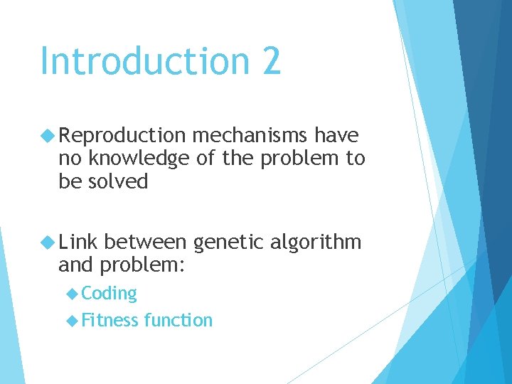 Introduction 2 Reproduction mechanisms have no knowledge of the problem to be solved Link