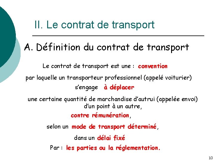 II. Le contrat de transport A. Définition du contrat de transport Le contrat de