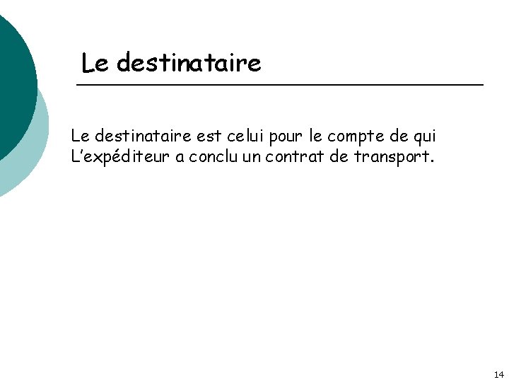 Le destinataire est celui pour le compte de qui L’expéditeur a conclu un contrat