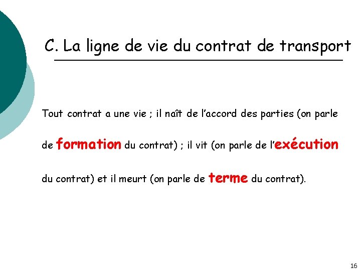 C. La ligne de vie du contrat de transport Tout contrat a une vie