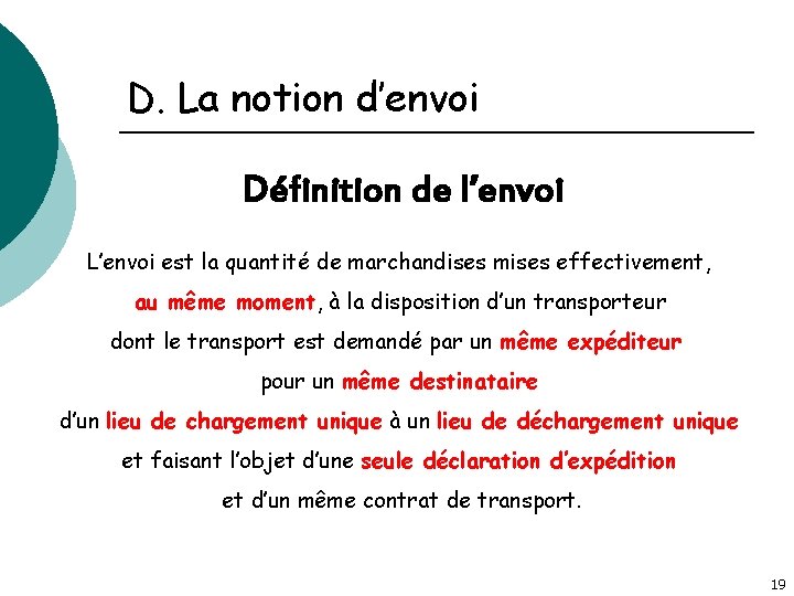 D. La notion d’envoi Définition de l’envoi L’envoi est la quantité de marchandises mises