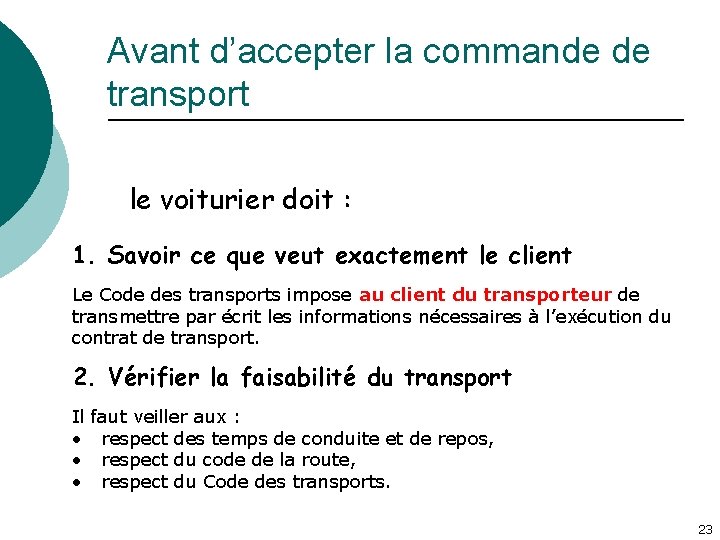 Avant d’accepter la commande de transport le voiturier doit : 1. Savoir ce que