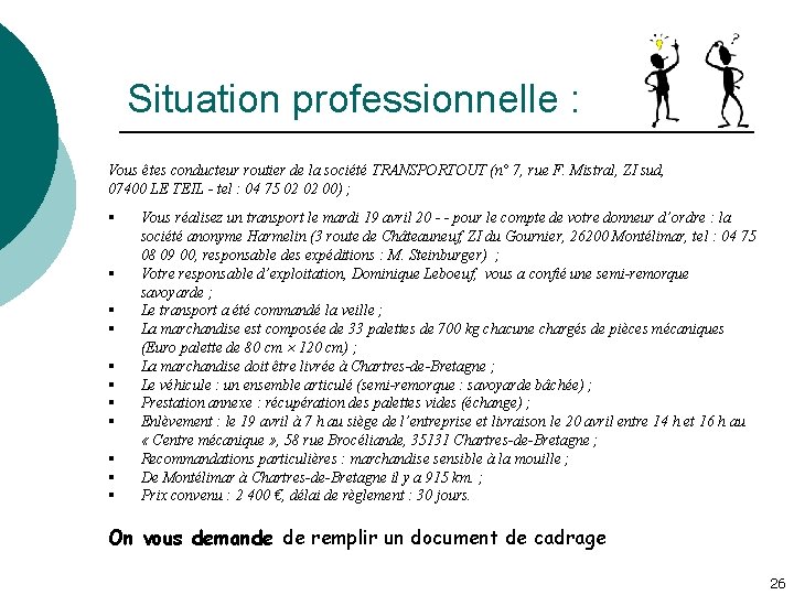 Situation professionnelle : Vous êtes conducteur routier de la société TRANSPORTOUT (n° 7, rue