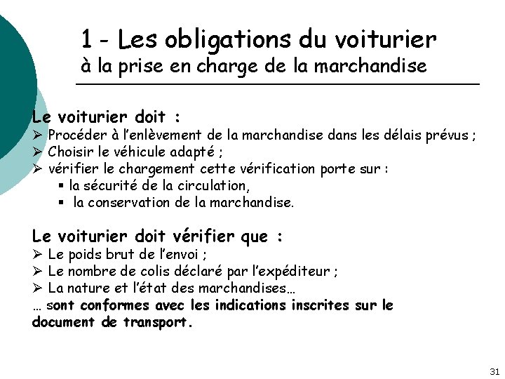 1 - Les obligations du voiturier à la prise en charge de la marchandise