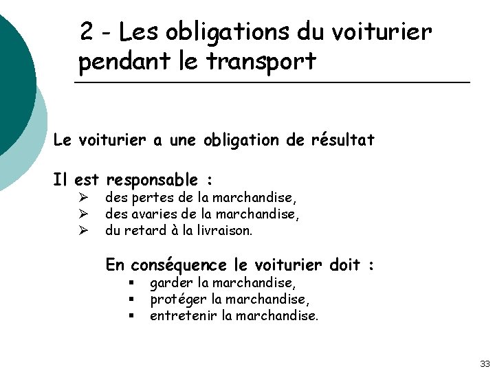 2 - Les obligations du voiturier pendant le transport Le voiturier a une obligation