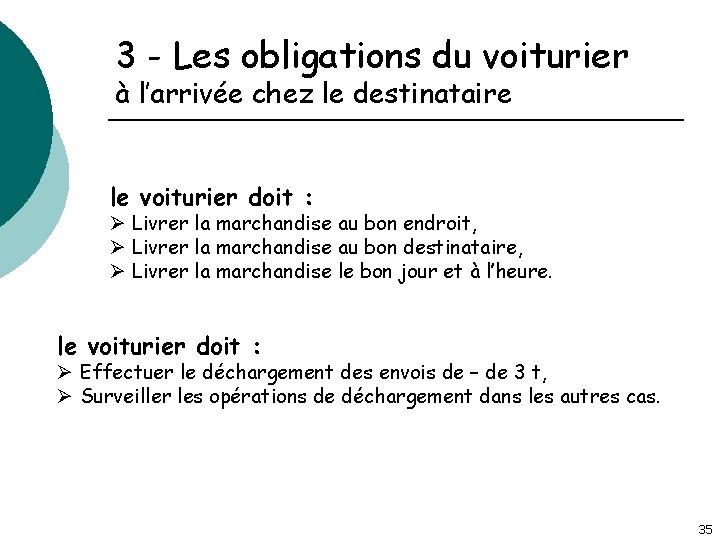 3 - Les obligations du voiturier à l’arrivée chez le destinataire le voiturier doit