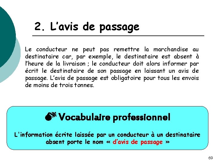 2. L’avis de passage Le conducteur ne peut pas remettre la marchandise au destinataire