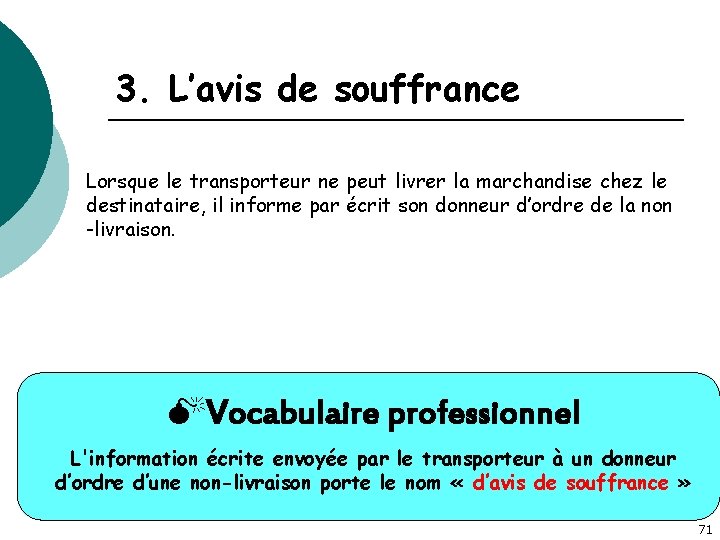 3. L’avis de souffrance Lorsque le transporteur ne peut livrer la marchandise chez le