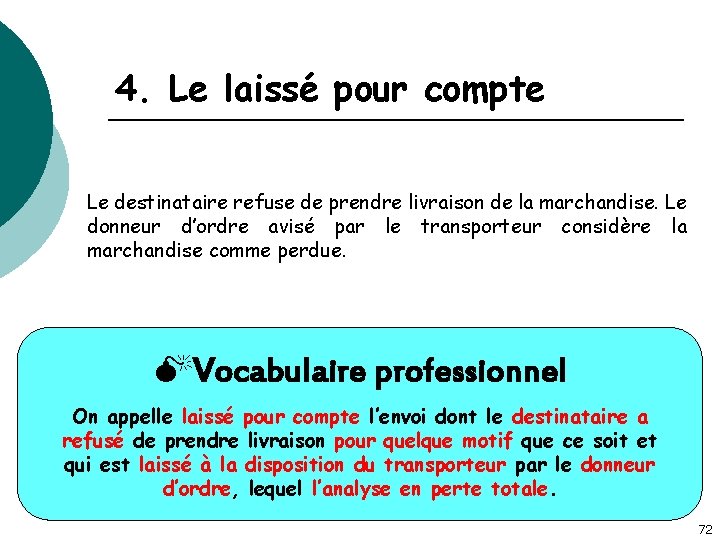 4. Le laissé pour compte Le destinataire refuse de prendre livraison de la marchandise.