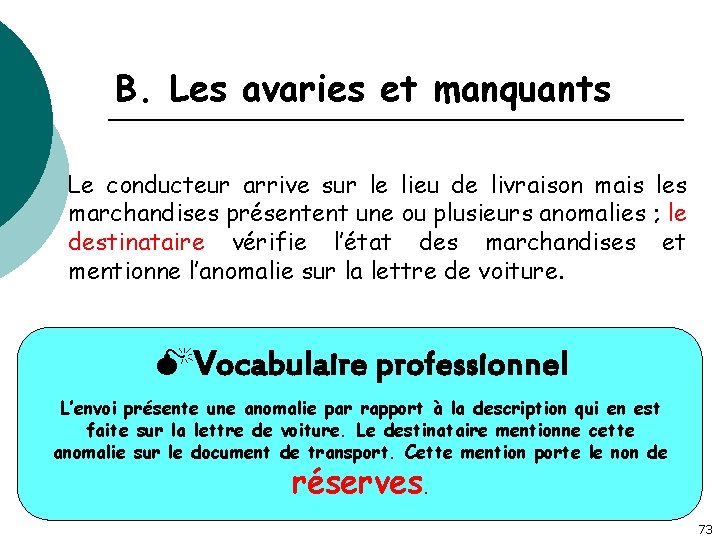 B. Les avaries et manquants Le conducteur arrive sur le lieu de livraison mais