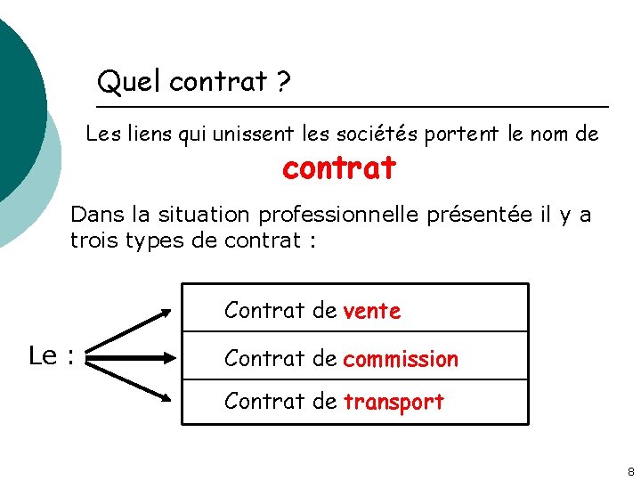 Quel contrat ? Les liens qui unissent les sociétés portent le nom de contrat