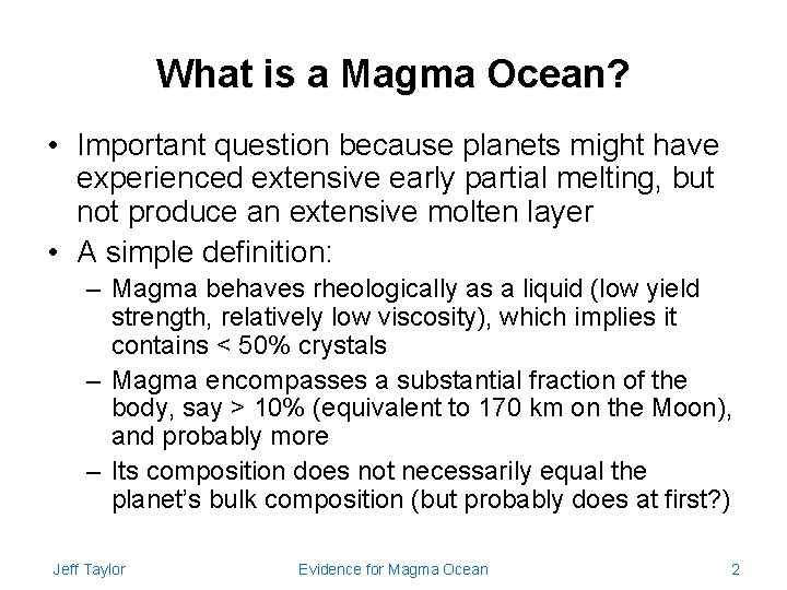 What is a Magma Ocean? • Important question because planets might have experienced extensive