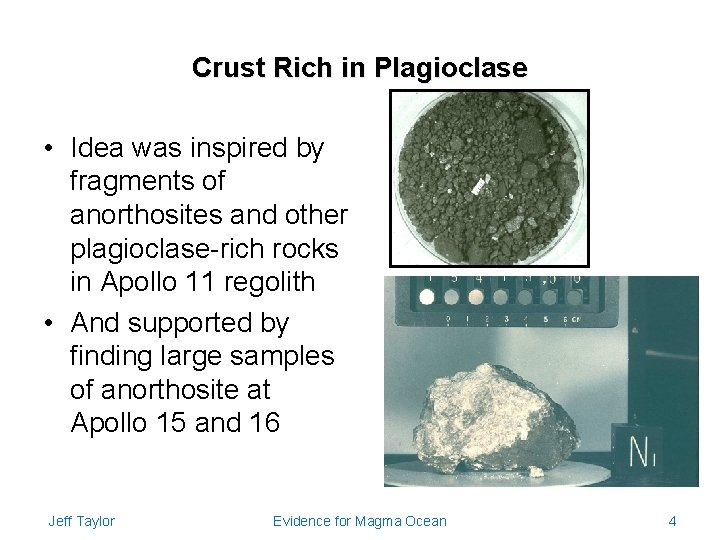 Crust Rich in Plagioclase • Idea was inspired by fragments of anorthosites and other