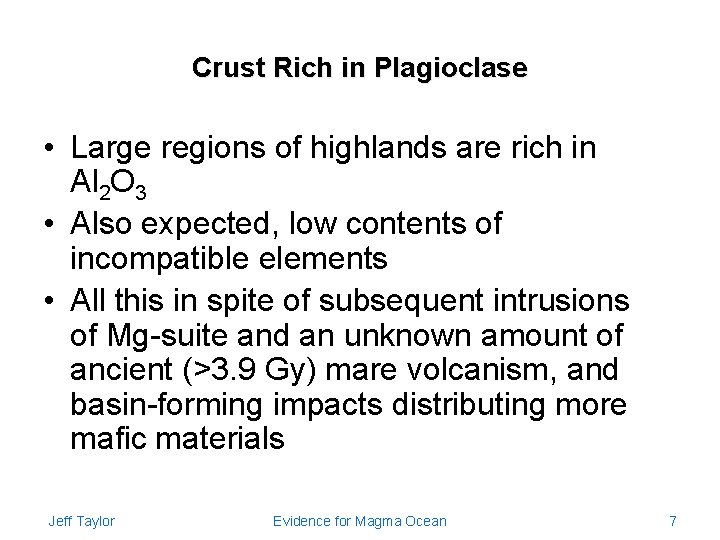 Crust Rich in Plagioclase • Large regions of highlands are rich in Al 2