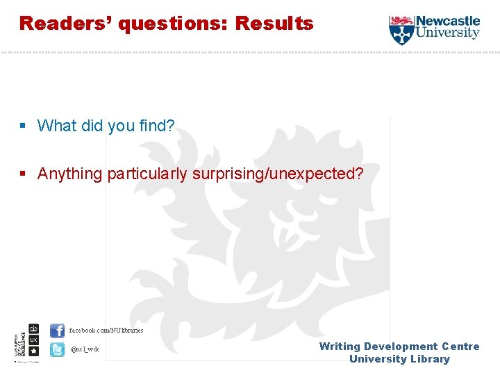 Readers’ questions: Results § What did you find? § Anything particularly surprising/unexpected? facebook. com/NUlibraries