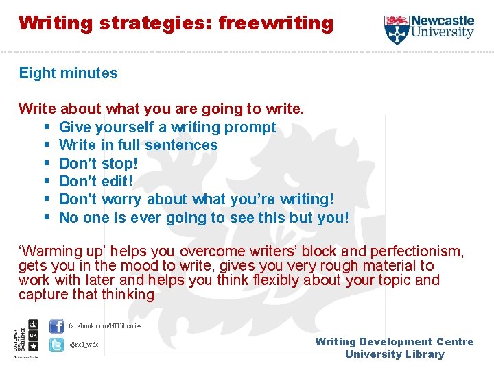 Writing strategies: freewriting Eight minutes Write about what you are going to write. §