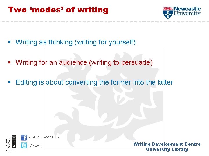 Two ‘modes’ of writing § Writing as thinking (writing for yourself) § Writing for