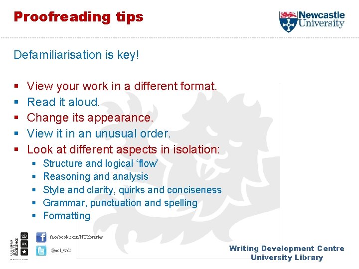 Proofreading tips Defamiliarisation is key! § § § View your work in a different