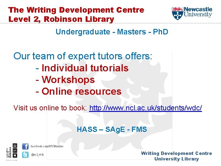 The Writing Development Centre Level 2, Robinson Library Undergraduate - Masters - Ph. D