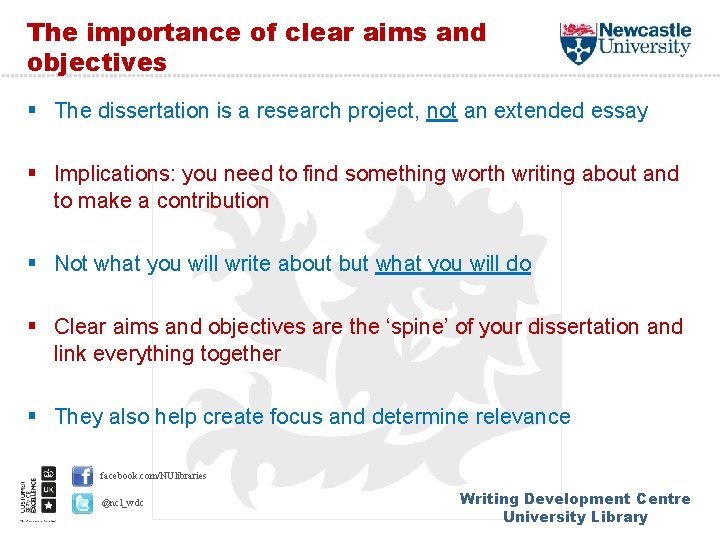 The importance of clear aims and objectives § The dissertation is a research project,