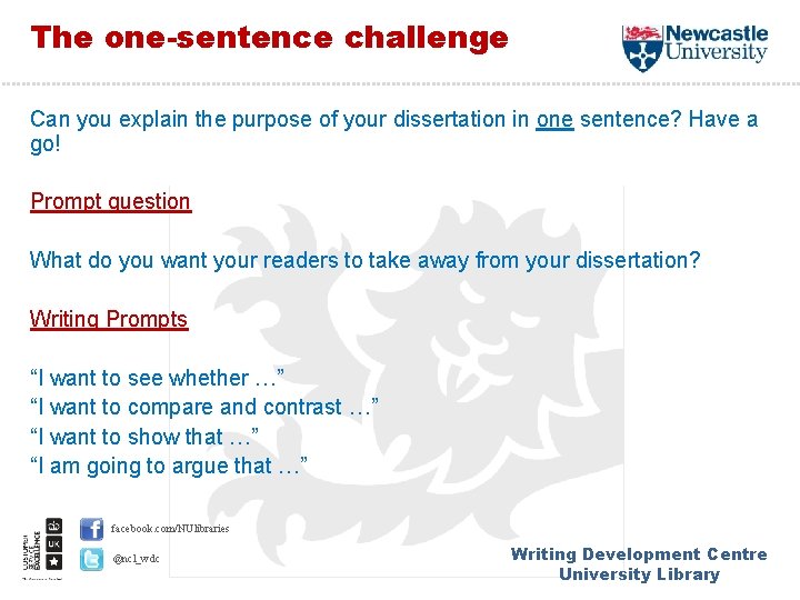 The one-sentence challenge Can you explain the purpose of your dissertation in one sentence?