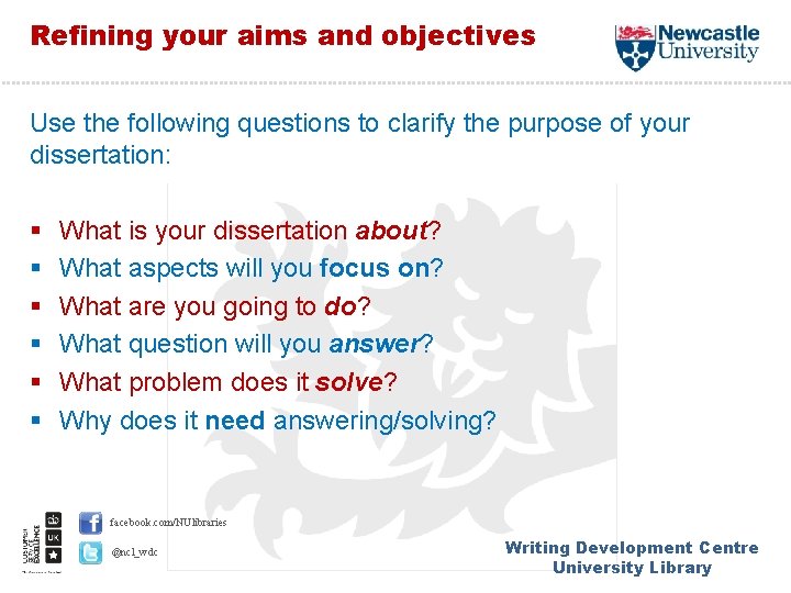 Refining your aims and objectives Use the following questions to clarify the purpose of
