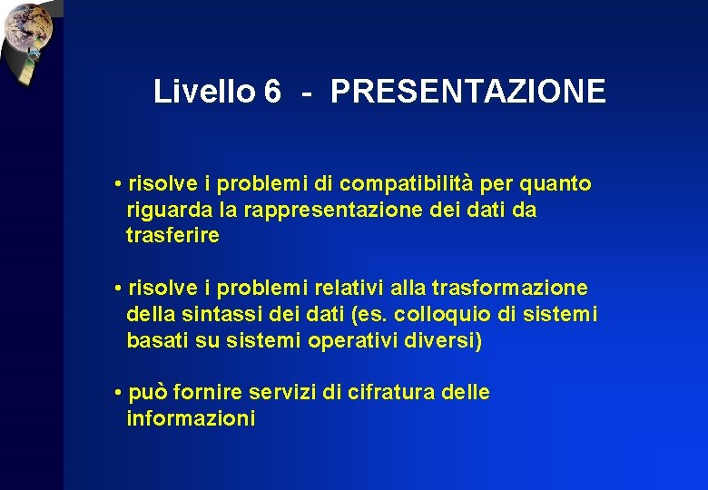 Livello 6 - PRESENTAZIONE • risolve i problemi di compatibilità per quanto riguarda la