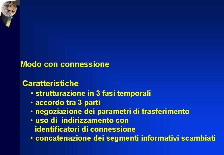 Modo connessione Caratteristiche • strutturazione in 3 fasi temporali • accordo tra 3 parti